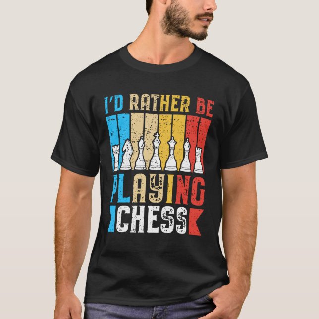 Jag spelar hellre schack Chess Chess-spelare T Shirt (Framsida)