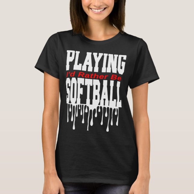 Jag spelar hellre softball t shirt (Framsida)