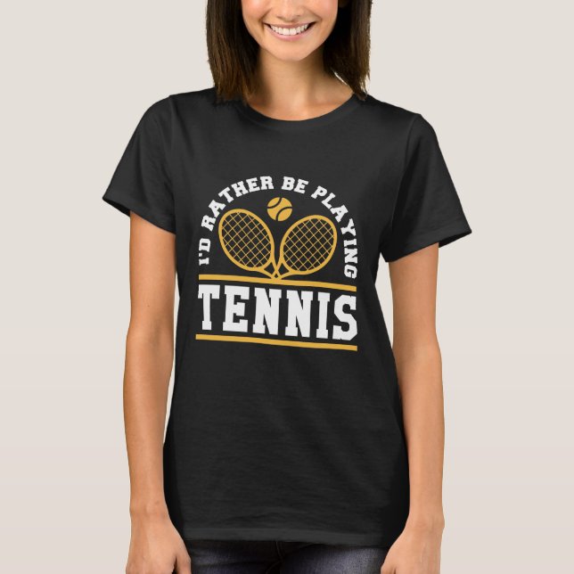 Jag spelar hellre tennis t shirt (Framsida)