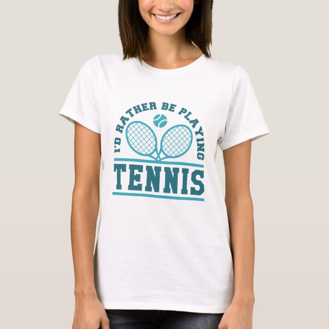 Jag spelar hellre tennis t shirt (Framsida)