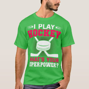 Jag spelar hockey Whits Your Superpower Funny Hock T Shirt