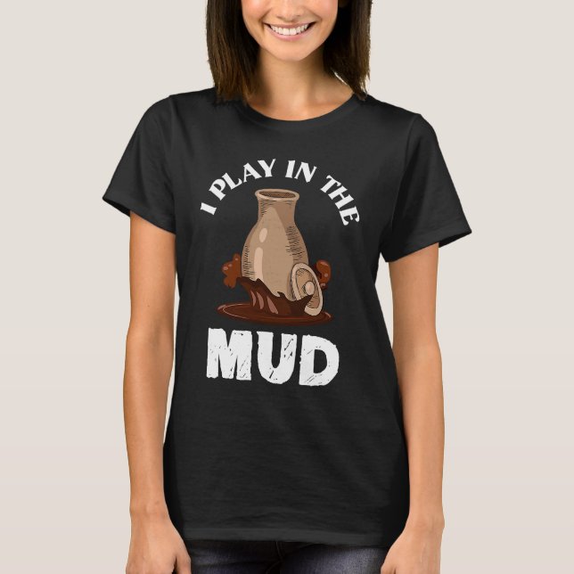 Jag spelar i Lera Clay-Potterna T Shirt (Framsida)