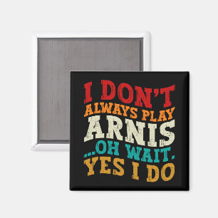 Jag spelar inte alltid Arnis. Magnet