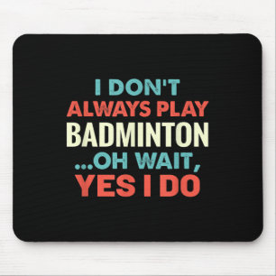 Jag spelar inte alltid Badminton Oh wait FUNNY Spo Musmatta