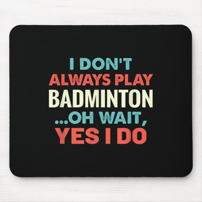Jag spelar inte alltid Badminton Oh wait FUNNY Spo Musmatta (Framsidan)