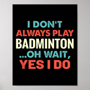 Jag spelar inte alltid Badminton Oh wait FUNNY Spo Poster