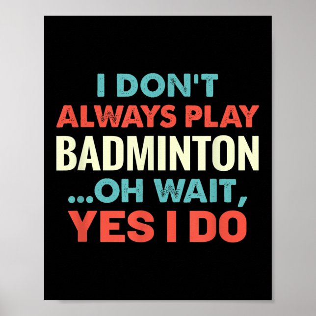 Jag spelar inte alltid Badminton Oh wait FUNNY Spo Poster (Framsidan)
