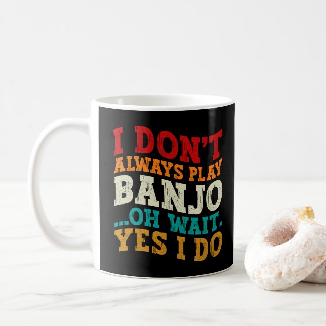 Jag spelar inte alltid Banjo. Vänta.. Kaffemugg (Med munk)