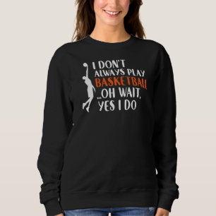 Jag spelar inte alltid basket.. t shirt