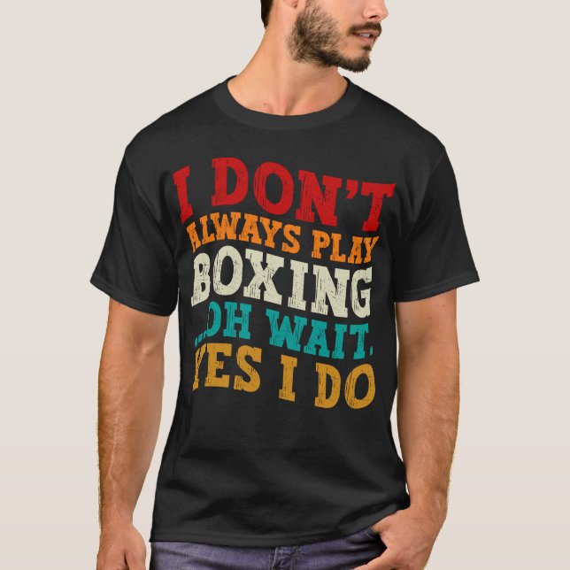 Jag spelar inte alltid Boxing.. T Shirt (Framsida)