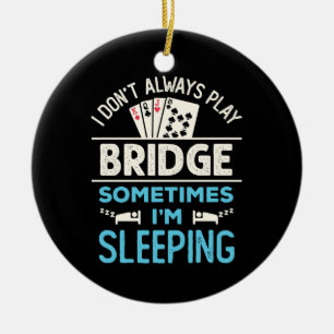 Jag spelar inte alltid Bridge Funny Player Card-sp Julgransprydnad Keramik