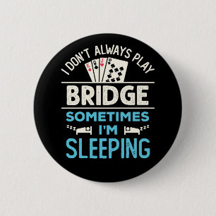 Jag spelar inte alltid Bridge Funny Player Card-sp Knapp