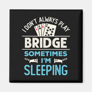 Jag spelar inte alltid Bridge Funny Player Card-sp Magnet