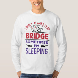 Jag spelar inte alltid brygga ibland jag sover t shirt
