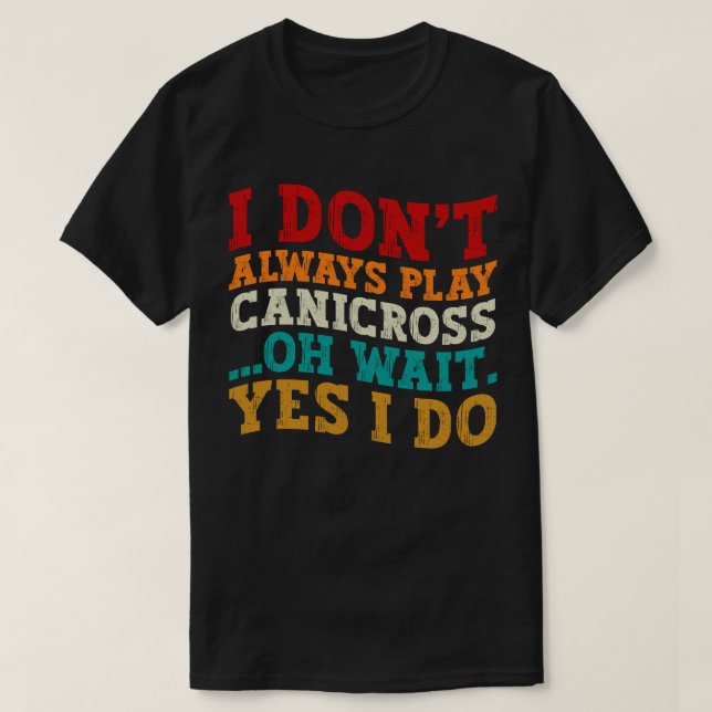 Jag spelar inte alltid Canicross. T Shirt (Design framsida)