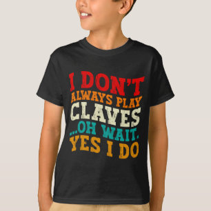 Jag Spelar Inte Alltid Claves Oh Vänta Ja Gör Det T Shirt