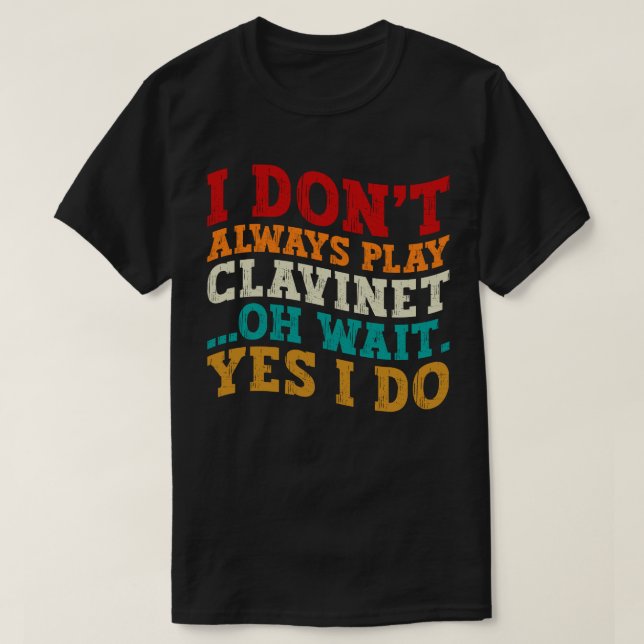 Jag spelar inte alltid Clavinet.. Vänta tills jag  T Shirt (Design framsida)