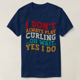 Jag spelar inte alltid Curling.. T Shirt