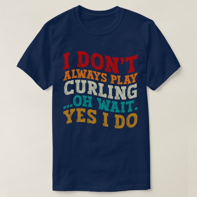 Jag spelar inte alltid Curling.. T Shirt (Design framsida)