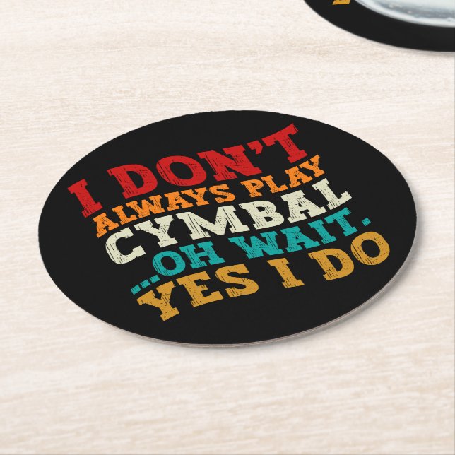 Jag spelar inte alltid Cymbal... Vänta... Jag gör  Underlägg Papper Rund (Vinklad)