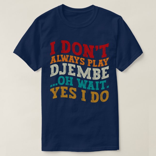 Jag spelar inte alltid Djembe.. T Shirt (Design framsida)