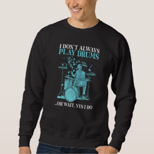 Jag spelar inte alltid Drums. Lång Ärmad Tröja