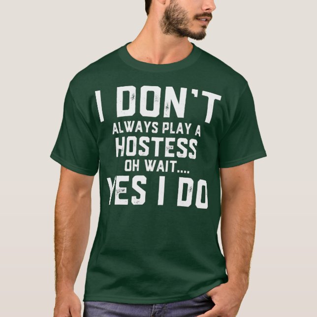 Jag spelar inte alltid en Värdinna. T Shirt (Framsida)
