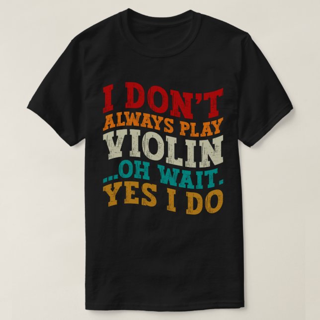 Jag spelar inte alltid fiol.. t shirt (Design framsida)