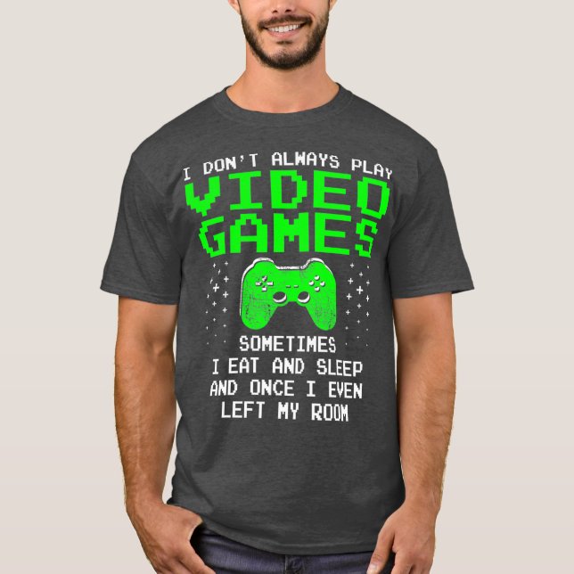 Jag spelar inte alltid för manar videospel t shirt (Framsida)