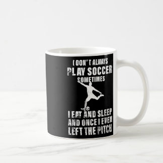 Jag spelar inte alltid fotboll älskare av fotboll kaffemugg