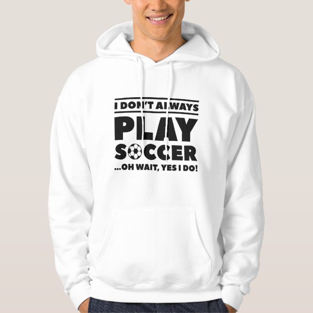 Jag spelar inte alltid fotboll hoodie (Framsida)
