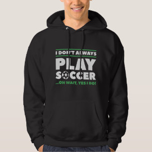 Jag spelar inte alltid fotboll hoodie