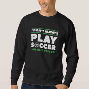 Jag spelar inte alltid fotboll lång ärmad tröja