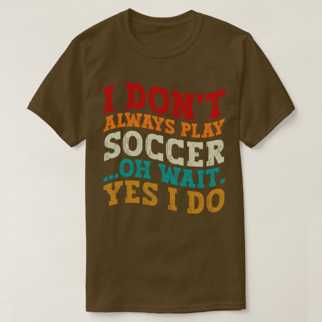 Jag spelar inte alltid fotboll. t shirt (Design framsida)
