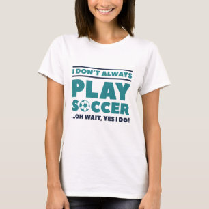 Jag spelar inte alltid fotboll t shirt