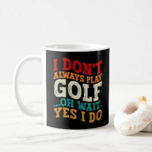 Jag Spelar Inte Alltid Golf Oh Vänta Ja Det Gör Ja Kaffemugg