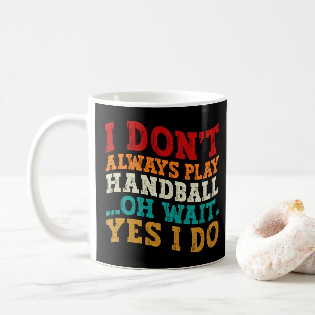 Jag Spelar Inte Alltid Handboll Oh Vänta Ja Det Gö Kaffemugg (Med munk)