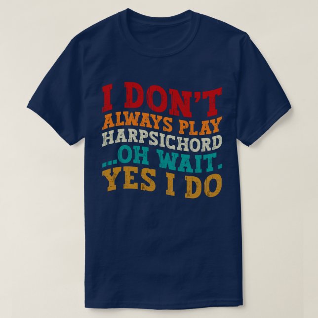 Jag spelar inte alltid Harpsichord... T Shirt (Design framsida)