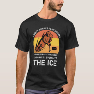 Jag spelar inte alltid hockey ibland t shirt
