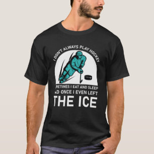 Jag spelar inte alltid hockey ibland t shirt