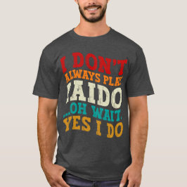 Jag spelar inte alltid Iaido.. T Shirt