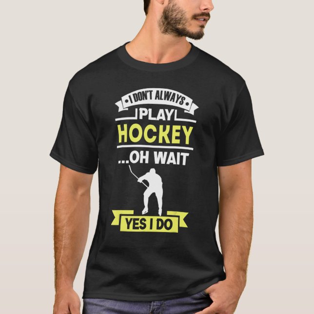 Jag spelar inte alltid ishockey t shirt (Framsida)