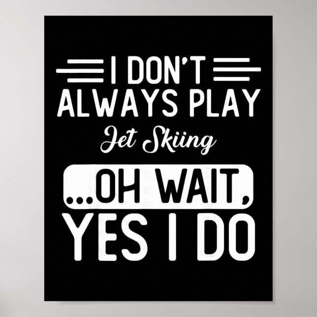 Jag spelar inte alltid Jet Ski... eller vänta, jo  Poster (Framsidan)