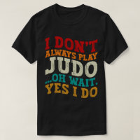 Jag spelar inte alltid Judo. Vänta tills jag träna