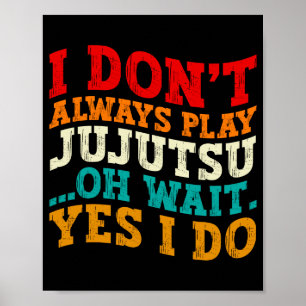 Jag Spelar Inte Alltid Jujutsu Oh Vänta Ja Gör Jag Poster