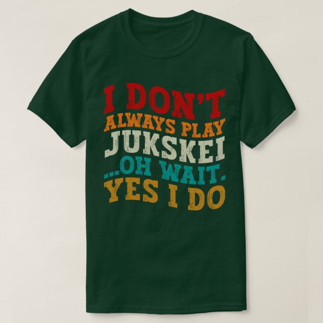 Jag spelar inte alltid Jukskei... Vänta, jag träna T Shirt (Design framsida)