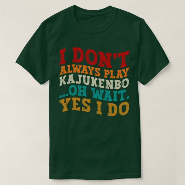 Jag spelar inte alltid Kajukenbo. Vänta.. T Shirt (Design framsida)