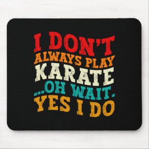 Jag spelar inte alltid karate, åh vänta, jo det gö musmatta