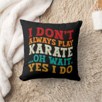 Jag spelar inte alltid Karate, vänta tills jag trä