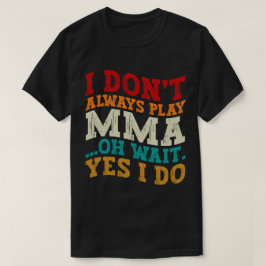 Jag spelar inte alltid mamma. Vänta tills jag kämp T Shirt